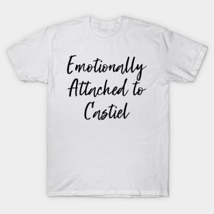 Emotionally attached to Castiel T-Shirt